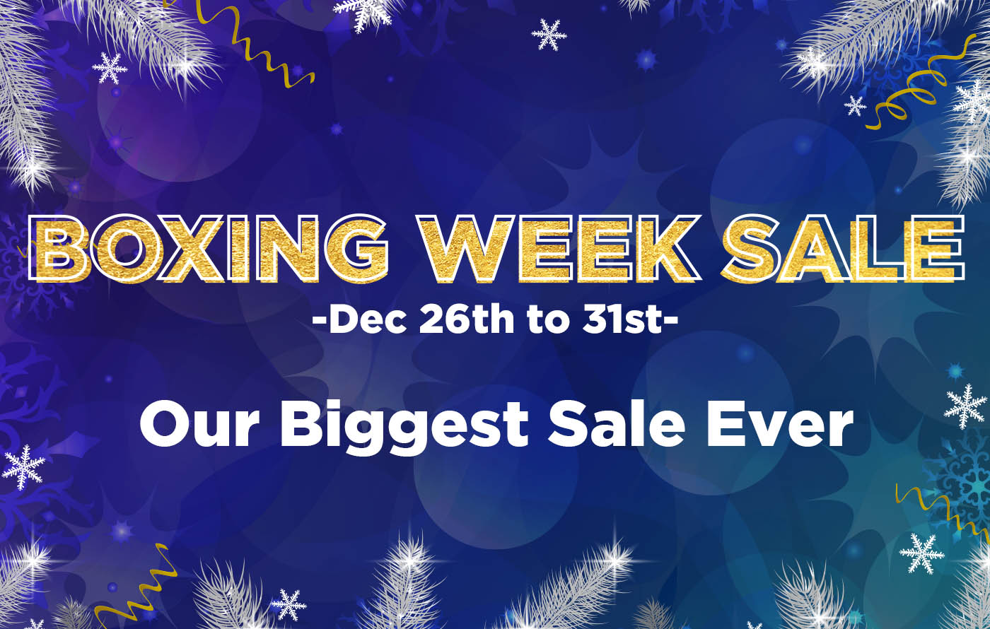 Boxing Week Sale - Dec 26 to 31, Be the first to access our biggest sale ever.